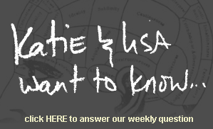 Lisa and Katie Want To Know...